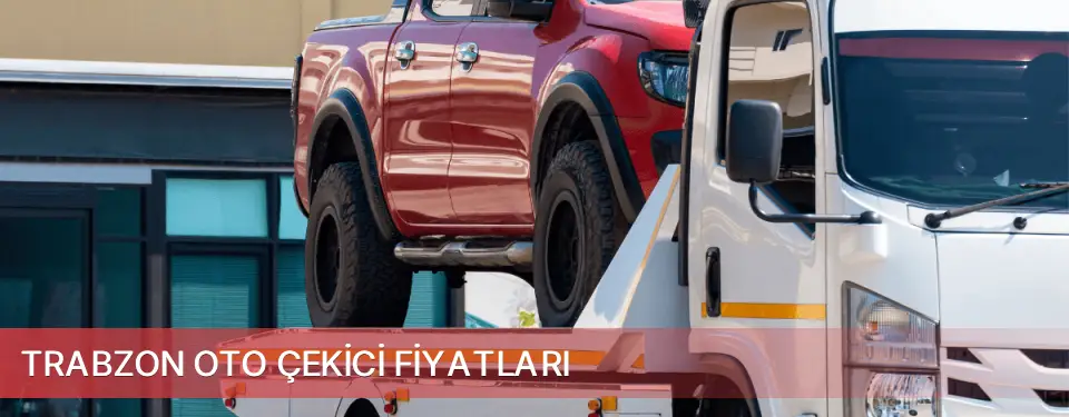 Trabzon İli Oto Çekici Fiyatları
